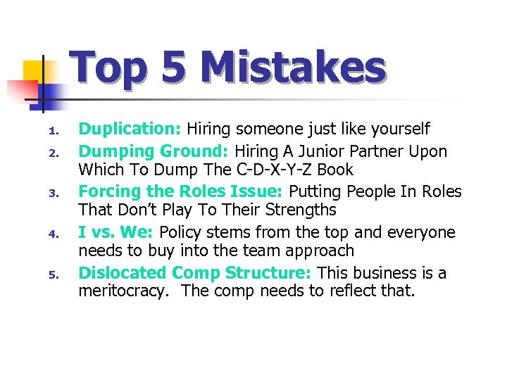 Top 5 Mistakes 1. 2. 3. 4. 5. Duplication: Hiring someone just like yourself