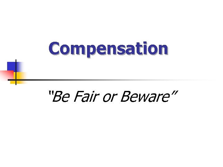 Compensation “Be Fair or Beware” 