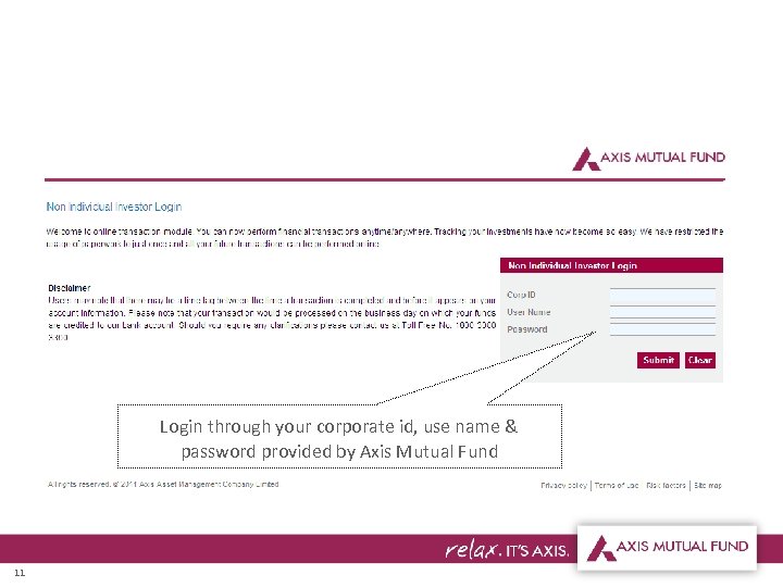 Login through your corporate id, use name & password provided by Axis Mutual Fund