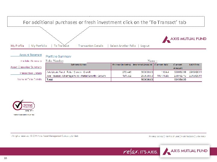 For additional purchases or fresh investment click on the ‘To Transact’ tab 16 
