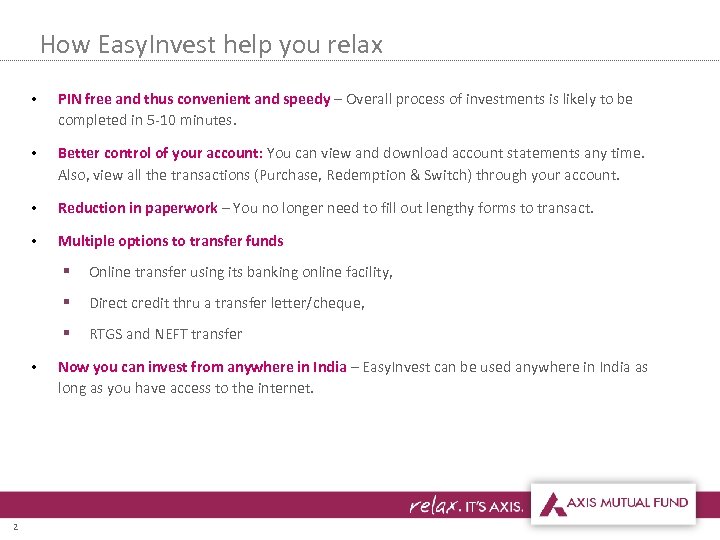 How Easy. Invest help you relax • PIN free and thus convenient and speedy