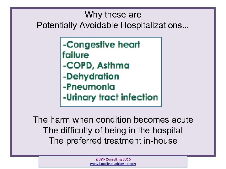 Why these are Potentially Avoidable Hospitalizations. . . The harm when condition becomes acute