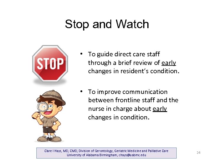 Stop and Watch • To guide direct care staff through a brief review of