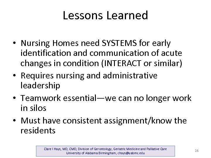 Lessons Learned • Nursing Homes need SYSTEMS for early identification and communication of acute