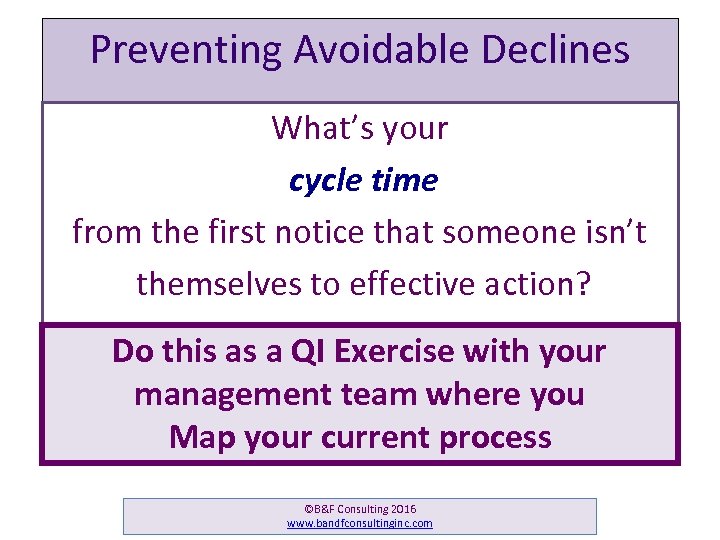 Preventing Avoidable Declines What’s your cycle time from the first notice that someone isn’t