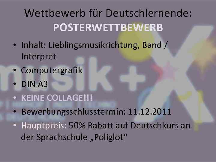 Wettbewerb für Deutschlernende: POSTERWETTBEWERB • Inhalt: Lieblingsmusikrichtung, Band / Interpret • Computergrafik • DIN