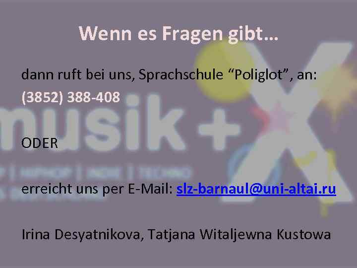 Wenn es Fragen gibt… dann ruft bei uns, Sprachschule “Poliglot”, an: (3852) 388 -408