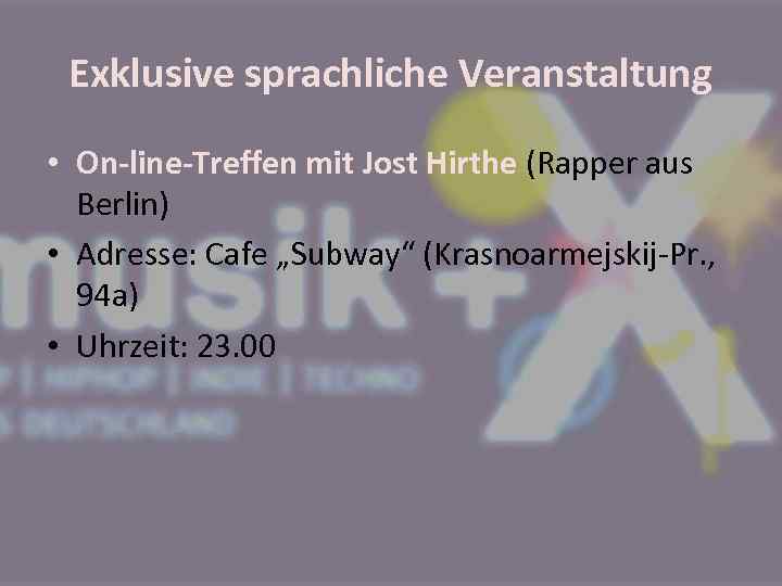 Exklusive sprachliche Veranstaltung • On-line-Treffen mit Jost Hirthe (Rapper aus Berlin) • Adresse: Cafe