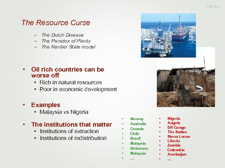 The Resource Curse – The Dutch Disease – The Paradox of Plenty – The