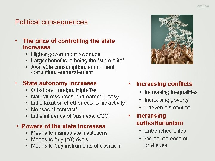 Political consequences • The prize of controlling the state increases • Higher government revenues