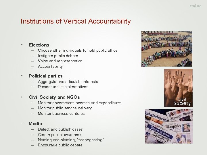 Institutions of Vertical Accountability • Elections – – • Choose other individuals to hold