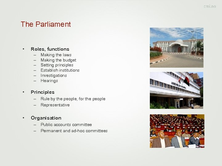 The Parliament • Roles, functions – – – • Making the laws Making the