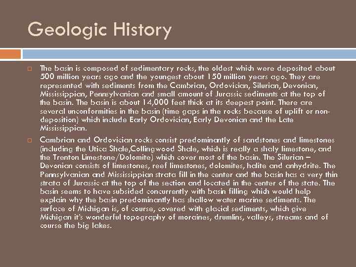 Geologic History The basin is composed of sedimentary rocks, the oldest which were deposited