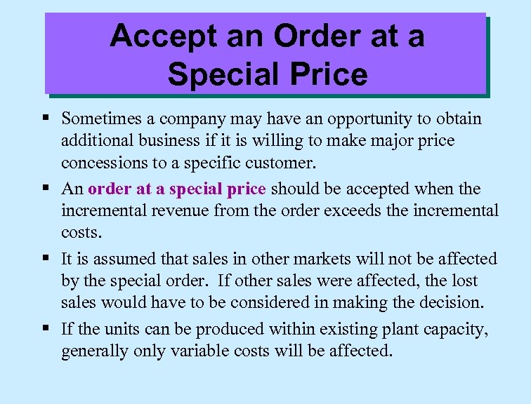 Accept an Order at a Special Price § Sometimes a company may have an