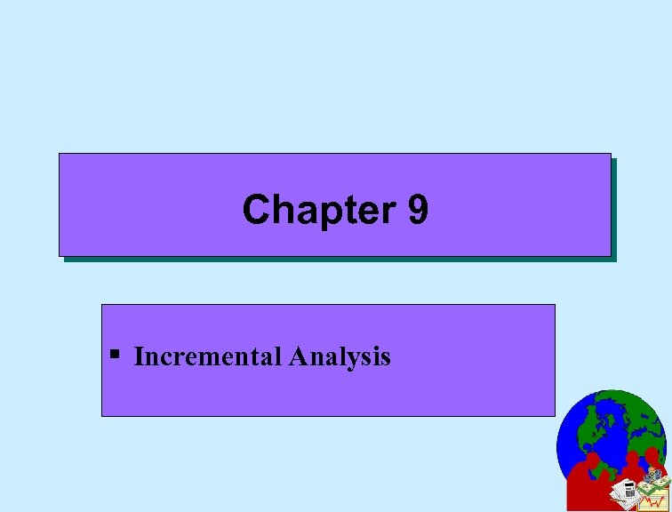 Chapter 9 § Incremental Analysis 