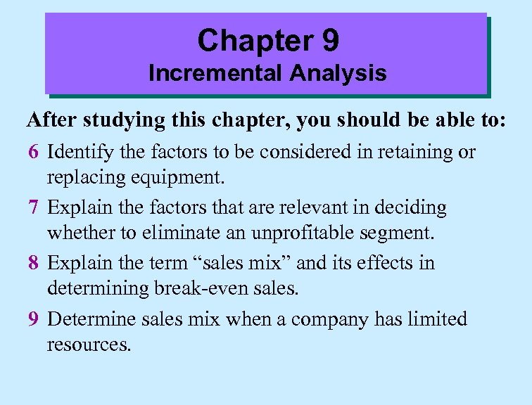 Chapter 9 Incremental Analysis After studying this chapter, you should be able to: 6