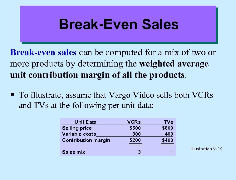 Break-Even Sales Break-even sales can be computed for a mix of two or more