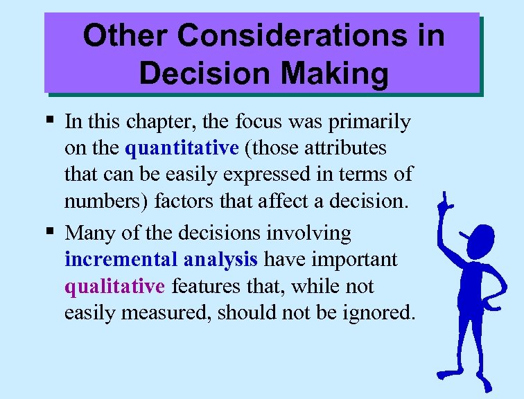 Other Considerations in Decision Making § In this chapter, the focus was primarily on