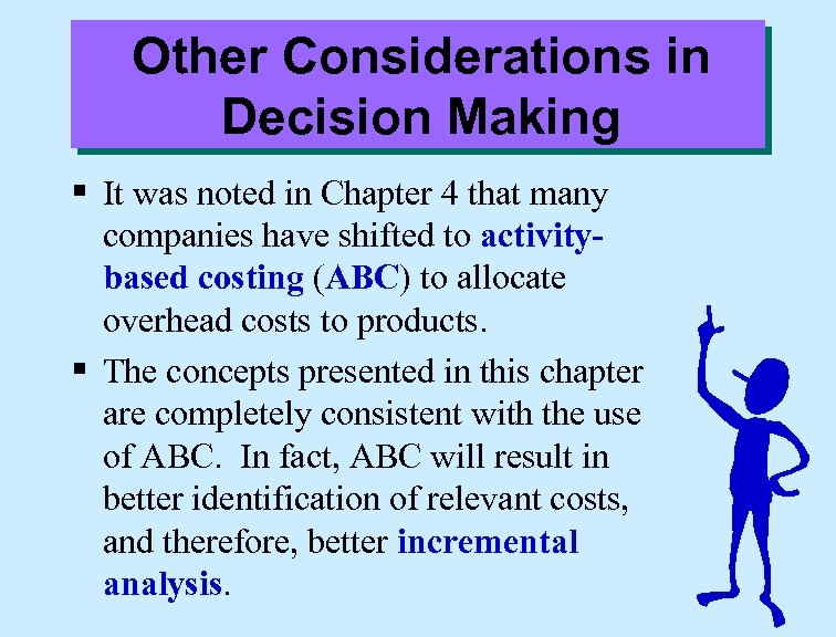 Other Considerations in Decision Making § It was noted in Chapter 4 that many