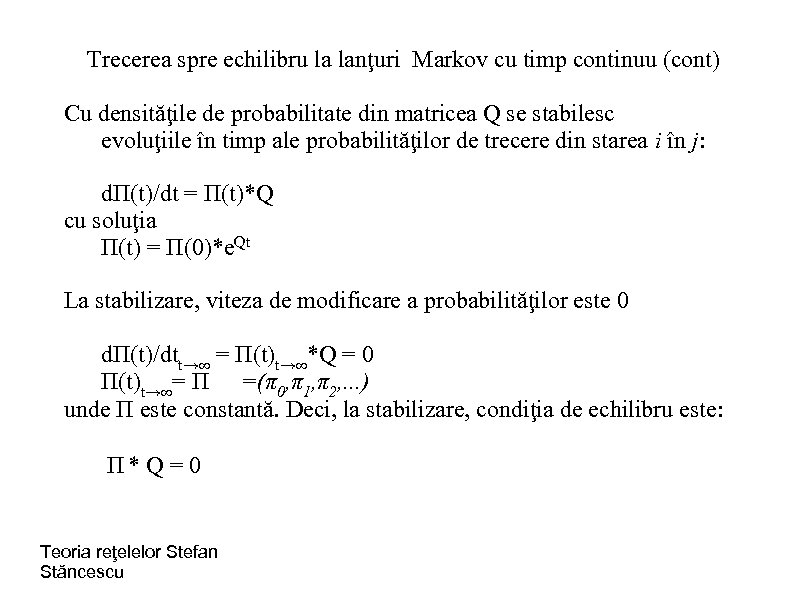 Trecerea spre echilibru la lanţuri Markov cu timp continuu (cont) Cu densităţile de probabilitate