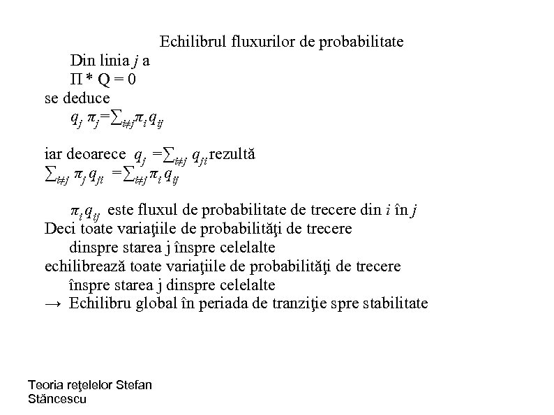 Echilibrul fluxurilor de probabilitate Din linia j a Π* Q = 0 se deduce