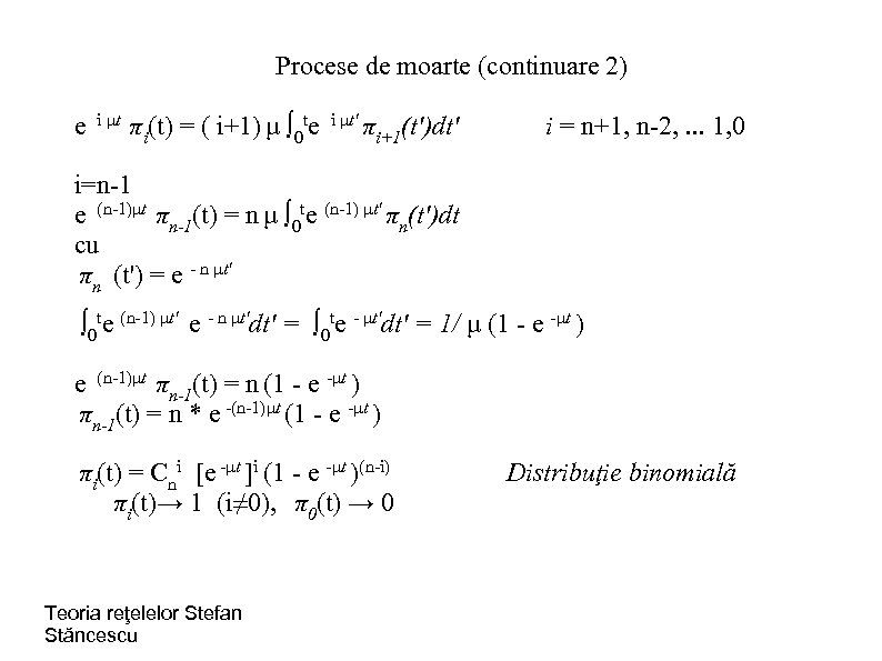 Procese de moarte (continuare 2) e i μt πi(t) = ( i+1) μ ∫