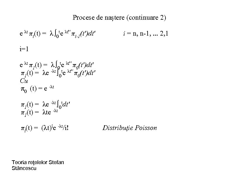 Procese de naştere (continuare 2) e λt πi(t) = λ ∫ 0 te λt''