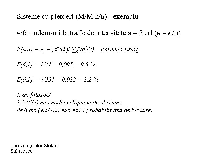 Sisteme cu pierderi (M/M/n/n) - exemplu 4/6 modem-uri la trafic de intensitate a =