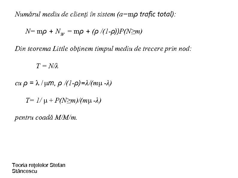 Numărul mediu de clienţi în sistem (a=mρ trafic total): N= mρ + NW =