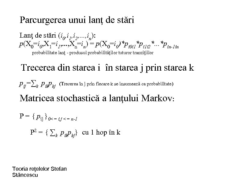 Parcurgerea unui lanţ de stări Lanţ de stări (i 0, i 1, i 2,