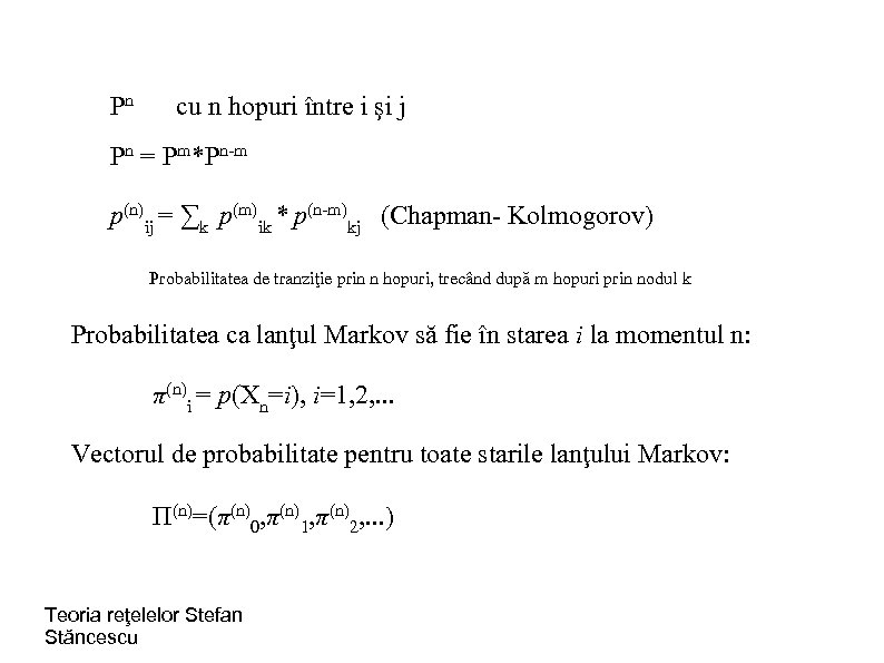 Pn cu n hopuri între i şi j Pn = Pm*Pn-m p(n)ij = ∑k