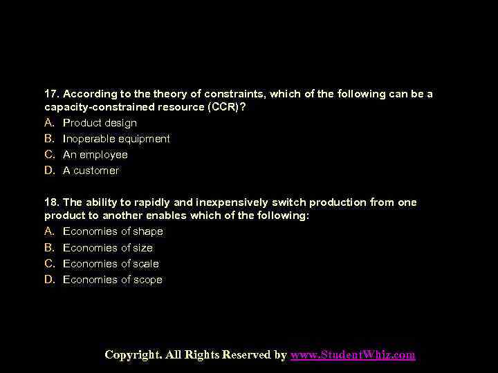 17. According to theory of constraints, which of the following can be a capacity-constrained
