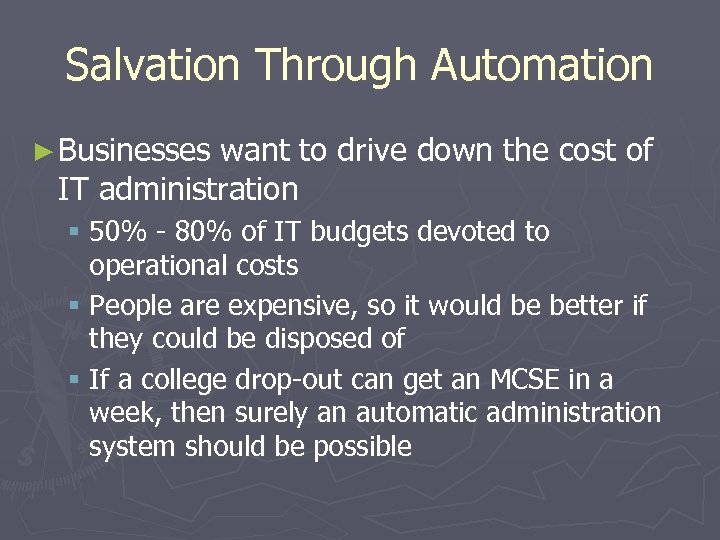 Salvation Through Automation ► Businesses want to drive down the cost of IT administration