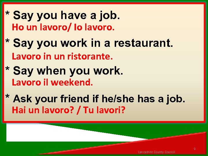 * Say you have a job. Ho un lavoro/ Io lavoro. * Say you