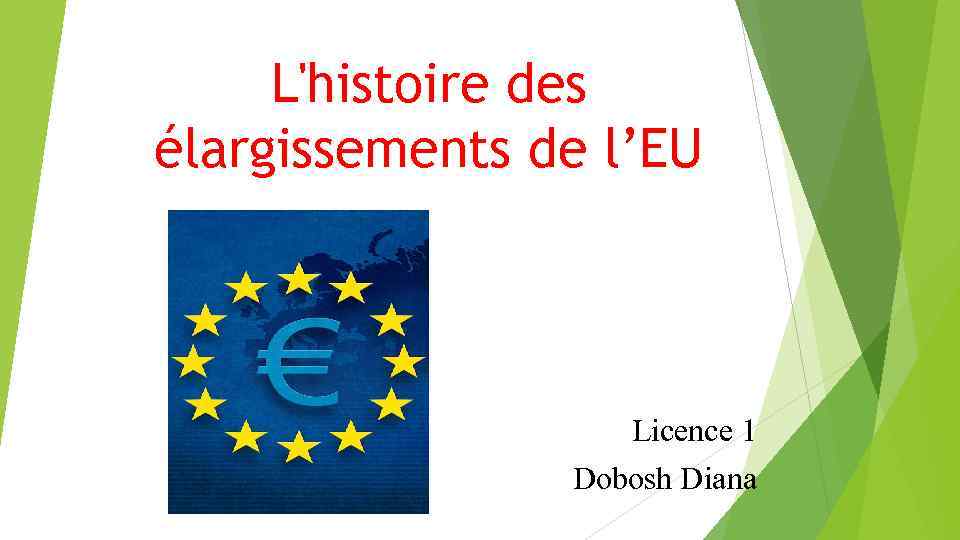 L'histoire des élargissements de l’EU Licence 1 Dobosh Diana 