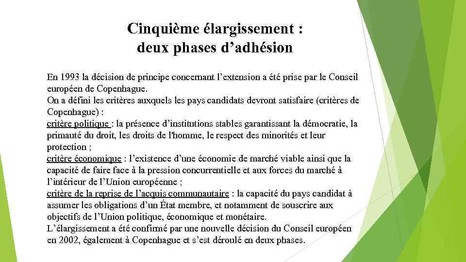Cinquième élargissement : deux phases d’adhésion En 1993 la décision de principe concernant l’extension