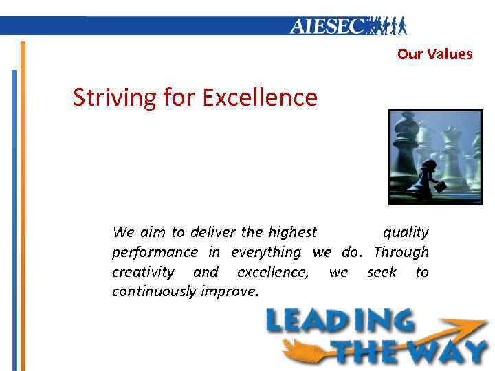 Our Values Striving for Excellence We aim to deliver the highest quality performance in