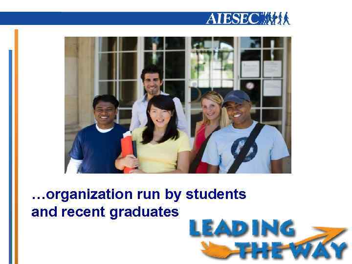 …organization run by students and recent graduates 