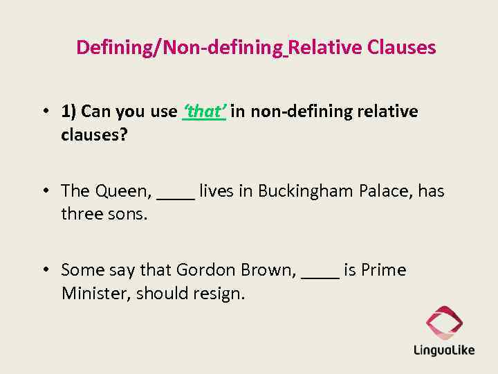 Defining/Non-defining Relative Clauses • 1) Can you use ‘that’ in non-defining relative clauses? •