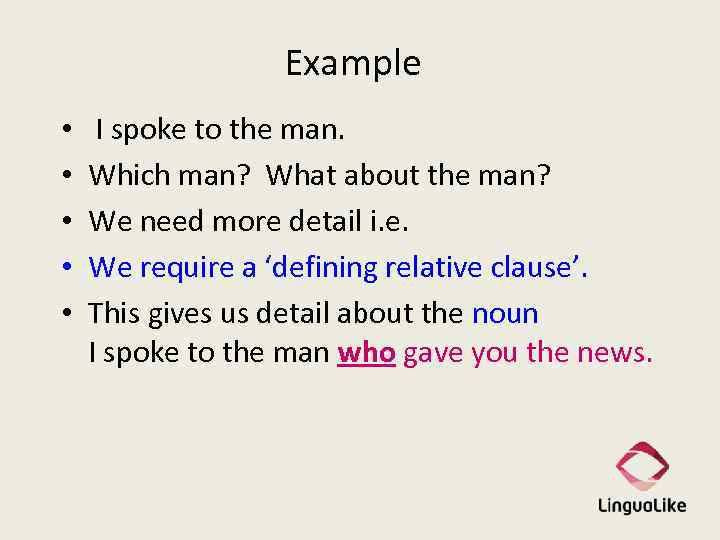 Example • • • I spoke to the man. Which man? What about the