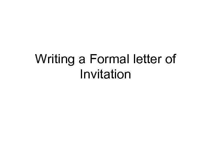 Writing a Formal letter of Invitation 