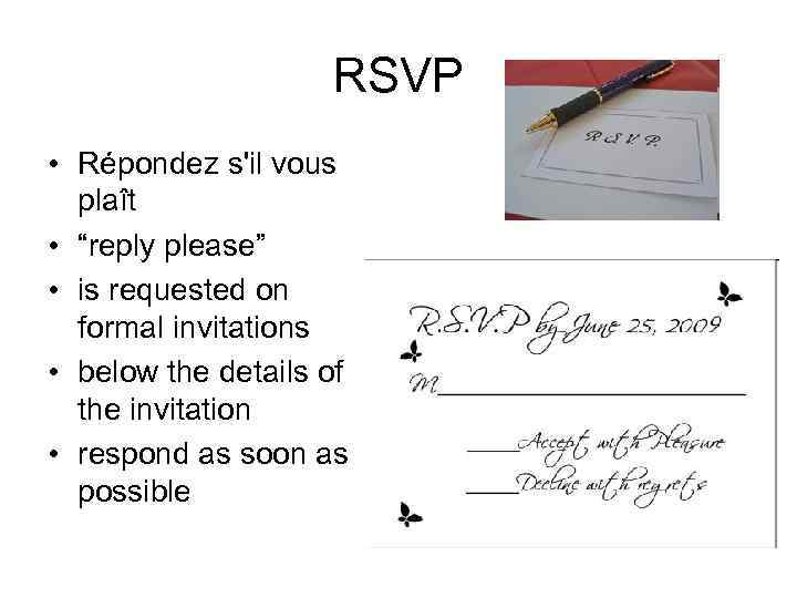 RSVP • Répondez s'il vous plaît • “reply please” • is requested on formal