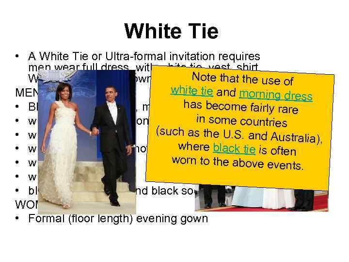 White Tie • A White Tie or Ultra-formal invitation requires men wear full dress,