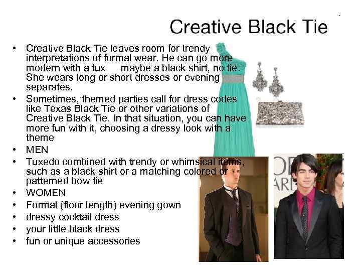  • Creative Black Tie leaves room for trendy interpretations of formal wear. He