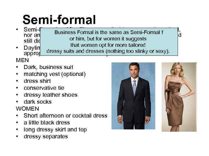 Semi-formal • Semi-Formal or After Five means that tuxes are not required, Business Formal