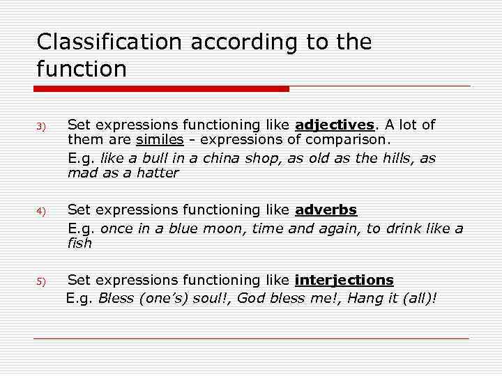 Classification according to the function 3) Set expressions functioning like adjectives. A lot of
