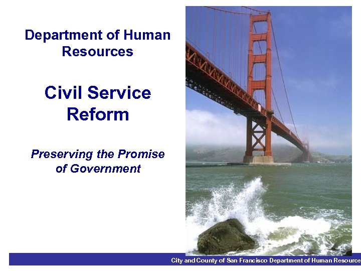 Department of Human Resources Civil Service Reform Preserving the Promise of Government City and