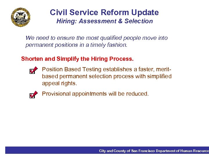 Civil Service Reform Update Hiring: Assessment & Selection We need to ensure the most