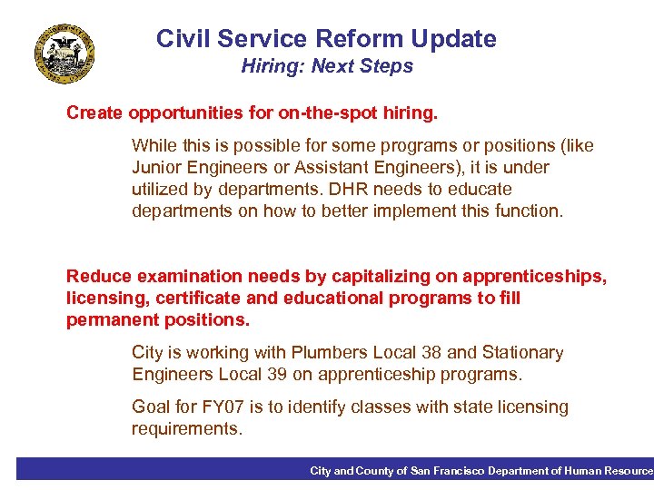 Civil Service Reform Update Hiring: Next Steps Create opportunities for on-the-spot hiring. While this