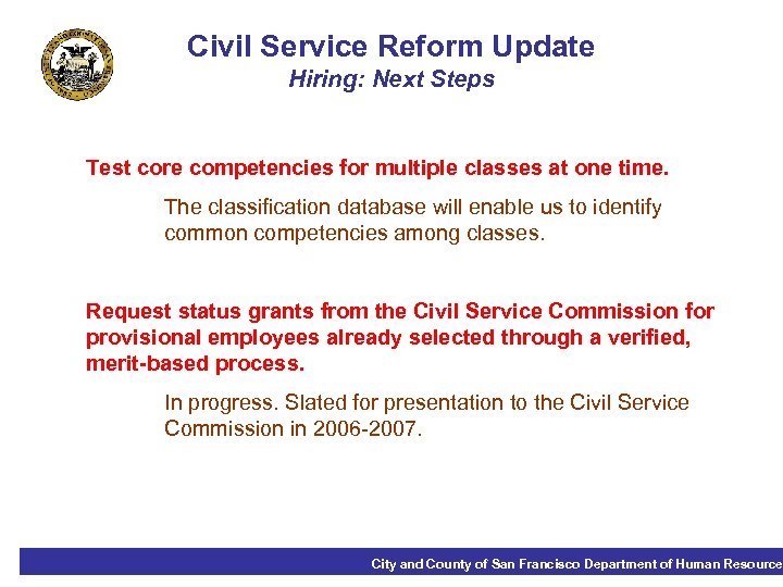 Civil Service Reform Update Hiring: Next Steps Test core competencies for multiple classes at